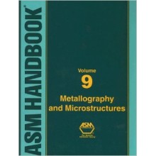 ASM Handbook Volume 09: Metallography and Microstructures